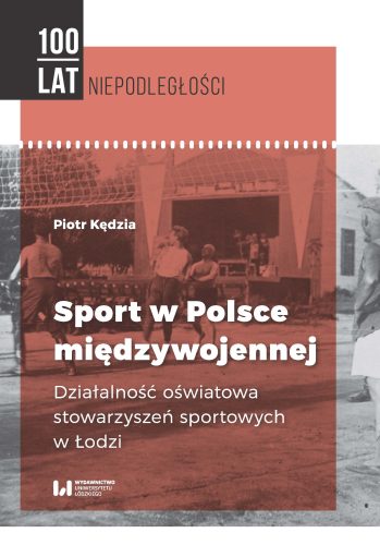 Sport w Polsce międzywojennej - okładka - aut./wyd. Wydawnictwo Uniwersytetu Łódzkiego i Piotr Kędzia.