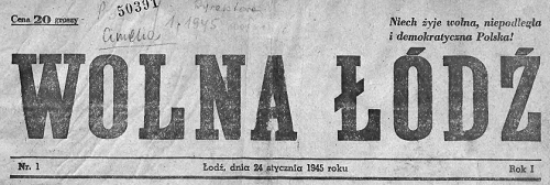 Wolna Łódź 24.01.1945 nr 1. Fragment strony tytułowej. Autor: Kolegium redakcyjne / Biblioteka Cyfrowa UŁ w Łodzi.