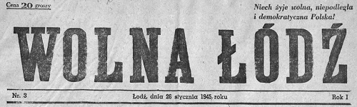 Wolna Łódź 26.01.1945 nr 3. Fragment strony tytułowej. Autor: Kolegium redakcyjne / Biblioteka Cyfrowa UŁ w Łodzi.